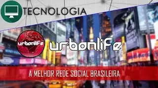 A melhor rede social do Brasil - URBANLIFE