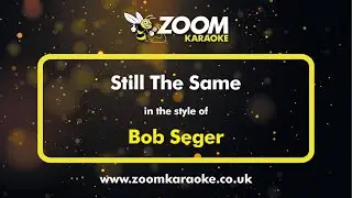 Bob Seger - Still The Same - Karaoke Version from Zoom Karaoke