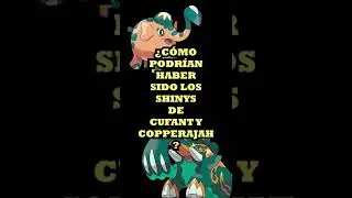&iquest;C&Oacute;MO PODR&Iacute;AN HABER SIDO CUFANT Y COPPERAJAH EN SHINY?