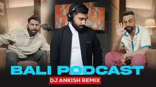 Bali PodCast (Exclusive Remix) - DJ Ankish ||  ENZO | KALA KHATTA EP