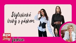 Pásek je nejdůležitější doplněk! Jak s ním zeštíhlit postavu? Okopírujte triky stylistky!