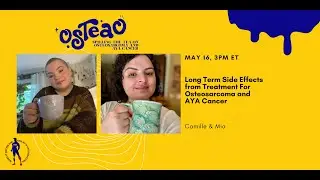 osTEAo: Long Term Side Effects from Treatment For Osteosarcoma and AYA Cancer
