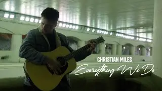 Christian Miles - Everything We Do (Official Video)