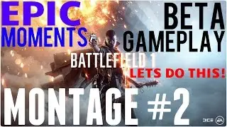 Battlefield 1 Beta Montage! (EPIC MOMENT'S #2)