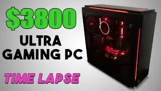 3800$ Ultra Gaming PC Build 2018 Time lapse PC Build