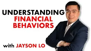 Understanding Financial Behaviors with Jayson Lo