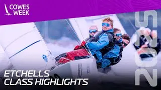 Etchells Class | Highlights | Cowes Week 2025
