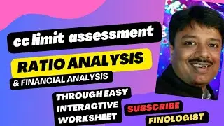 CC Limit Assessment, Ratio Analysis & Financial Analysis through Easy & Interactive Worksheet