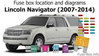 Fuse box location and diagrams: Lincoln Navigator (2007-2014)