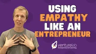 Using & Practicing Empathy Like an Entrepreneur