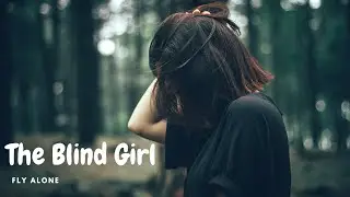The Story of The Blind Girl , and her Boyfriend  | Fly Alone