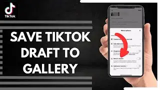How To Save TikTok Draft To Gallery