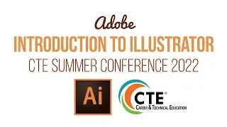 CTE Summer Conference 2022 Introduction to Illustrator