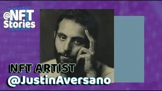 NFT Stories EP3 - NFT Artist and Amazing Human Justin Aversano