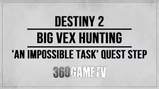 Destiny 2 Vex Cores / Radiolarian fluid - Big Vex Hunting - An Impossible Task Quest Step Guide