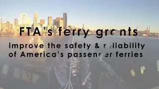 FTA Awards $32.8 Million to Improve Passenger Ferry Service