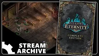 [2] Pillars of Eternity 1 + DLC [ Stream Archive ]