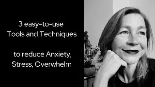 Anxiety Solutions - 3 easy-to-use Tools and Techniques to reduce anxiety, stress, overwhelm