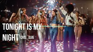 Tonight is my night -  CRIS DJAI