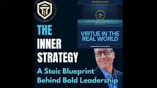 Ep 144 &ndash; Virtue in the Real World: Leadership and Integrity