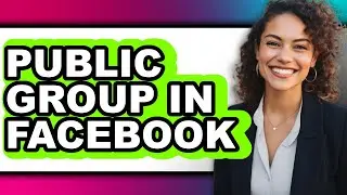 How To Public Group In Facebook - Easy Guide