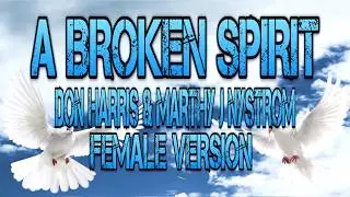 KARAOKE GOSPEL SONG - A Broken Spirit - Don Harris  Marty J Nystrom - female version