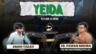 YEIDA-future is here| Er. Pawan Mishra | URE03 Aman Yadav | SKD PROPWORLD | YEIDA