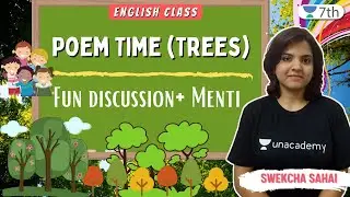 Poem Time (Trees) | Fun Discussion+ Menti | English | Unacademy Class 7 | Swekcha Sahai