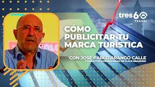 ➡INVITADO ESPECIAL: JOS&Eacute; PABLO ARANGO CALLE - C&Oacute;MO PUBLICITAR TU MARCA TUR&Iacute;STICA