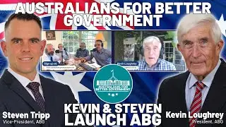 Australians for Better Government is Launched by Kevin Loughrey & Steven Tripp #auspol #australia