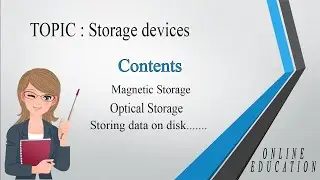 Storage devices | Magnetic Storage |Optical Storage | Storing data on disk |Tracks and Sectors
