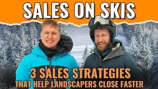 Sales on Skis: 3 Sales Strategies That Help Landscapers Close Faster (Without the Stress)