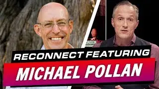 London Real's Documentary Reconnect Featuring Michael Pollan - Brian Rose's Real Deal