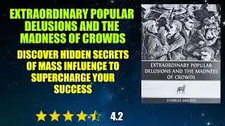 Extraordinary Popular Delusions and the Madness of Crowds - Book Summary