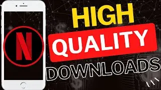 How to Change Download Quality on Netflix Android