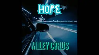 HOPE- MILEY'S CYRUS Emotional Pop-Rock / Country-PoP/ Uplifting, raw, honest, empowering