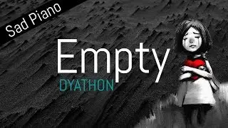 Empty by DYATHON [Sad Piano Music]😥