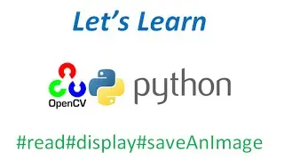 Let's Learn OpenCV-Python: Read, Display & Save an Image