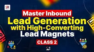 Master Inbound Lead Generation with High-Converting Lead Magnets  | Class 2