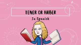 How to use Tener or Haber in Spanish - Learn Spanish for beginners