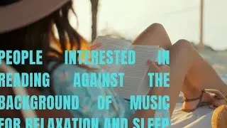People interested in reading against the background of music for relaxation and sleep