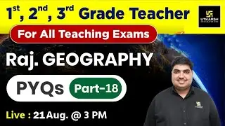 RPSC 1st & 2nd Grade Teacher 2024 | Geography | PYQs -18 | By Ram Ratan Sir | Utkarsh Teaching Exams