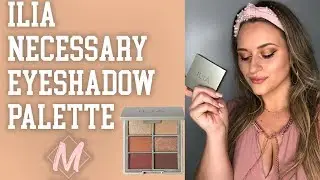 Палетка теней для век Ilia The Necessary Eyeshadow Palette Warm Nudes &mdash; обзор и свотчи.
