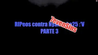 RIPeos VS NyanNeko25 (7evenSins)