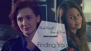 Nicole Haught and Waverly Earp / WayHaught - Finding You