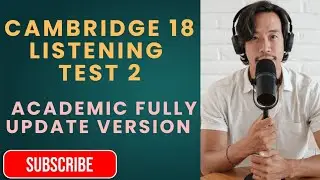 Cambridge 18 Listening test 2 with answer. Academic fully update version.. 