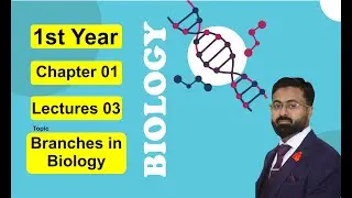 Bio   Chapter 1   Branches in Biology   Lecture 03   1st Year Class