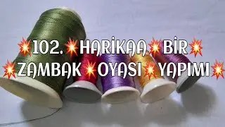 102.💥MODEL💥HARİKAA💥ZAMBAK💥OYASI💥YAPIMI💃💃