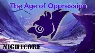 The Age of Oppression - Nightcore (Lyrics)