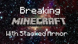 Breaking Minecraft With Stacked Armor.